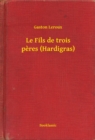 Image for Le Fils de trois peres (Hardigras)