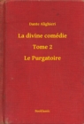 Image for La divine comedie - Tome 2 - Le Purgatoire