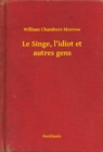 Image for Le Singe, l&#39;idiot et autres gens