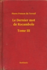 Image for Le Dernier mot de Rocambole - Tome III