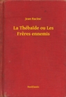 Image for La Thebaide ou Les Freres ennemis