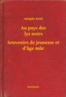Image for Au pays des lys noirs - Souvenirs de jeunesse et d&#39;age mur