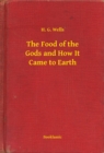Image for Food of the Gods and How It Came to Earth