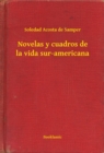 Image for Novelas y cuadros de la vida sur-americana