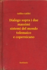 Image for Dialogo sopra i due massimi sistemi del mondo tolemaico e copernicano