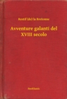 Image for Avventure galanti del XVIII secolo