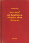 Image for Der Kampf mit dem Damon: Holderlin. Kleist. Nietzsche.