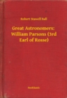 Image for Great Astronomers: William Parsons (3rd Earl of Rosse)