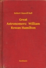 Image for Great Astronomers: William Rowan Hamilton