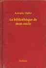 Image for La bibliotheque de mon oncle