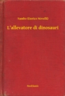 Image for L&#39;allevatore di dinosauri.