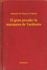 Image for El gran pecado: la marquesa de Tardiente