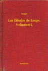 Image for Las fabulas de Esopo. Volumen I.