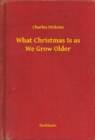Image for What Christmas Is as We Grow Older