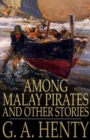 Image for Among Malay Pirates and Other Stories
