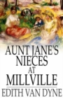 Image for Aunt Jane&#39;s Nieces at Millville