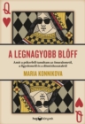Image for Legnagyobb Bloff: Amit a Pokerbol Tanultam Az Onuralomrol, a Figyelemrol Es a Donteshozatalrol