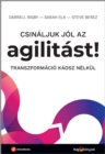Image for Csinaljuk Jol Az Agilitast!: Transzformacio Kaosz Nelkul