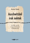 Image for Auschwitzbol irok nektek: Levelek, sorsok es igaz tortenetek a halaltaborbol
