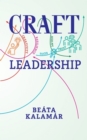 Image for Craft Leadership: Sharpen the Real Leader in You by Mobilising the 5 Craft Leadership Qualities