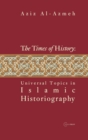 Image for Times of History : Universal Topics in Islamic Historiography