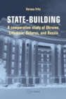 Image for State-Building : A Comparative Study of Ukraine, Lithuania, Belarus, and Russia