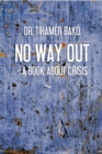 Image for No way out?: A book about crisis.