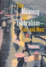 Image for The Meaning of Liberalism - East and West