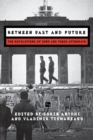 Image for Between past and future  : the revolutions of 1989 and their aftermath