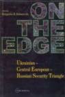 Image for On the Edge : Ukrainian - Central European - Russian Security Triangle