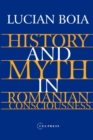 Image for History and Myth in Romanian Consciousness