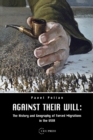 Image for Against Their Will : The History and Geography of Forced Migrations in the USSR