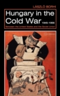 Image for Hungary in the Cold War, 1945-1956 : Between the United States and the Soviet Union