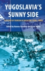 Image for Yugoslavia&#39;s sunny side  : a history of tourism in socialism (1950s-1980s)