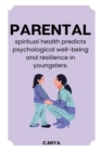 Image for Parental spiritual health predicts psychological well being and resilience in youngsters
