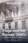 Image for Flags over the Warsaw Ghetto: the untold story of the Warsaw Ghetto uprising