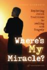 Image for Where&#39;s My Miracle?: Exploring Jewish Traditions for Dealing with Tragedy