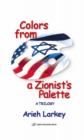 Image for Colors from a Zionist&#39;s Palette: A Trilogy