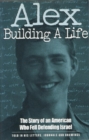 Image for Alex Building a Life : The Story of an American Who Fell Defending Israel