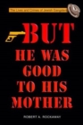 Image for But He Was Good to His Mother : The Lives and Crimes of Jewish Gangsters