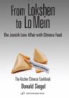 Image for From lokshen to lo mein  : the Jewish love affair with Chinese food
