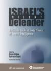 Image for Israel&#39;s silent defender  : an inside look at sixty years of Israeli intelligence