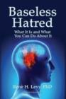 Image for Baseless Hatred : What it is &amp; What You Can Do About it