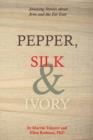 Image for Pepper, silk &amp; ivory  : amazing stories about Jews &amp; the Far East