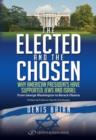 Image for Elected &amp; the Chosen: Why American Presidents Have Supported Jews &amp; Israel