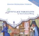 Image for Lotty&#39;s Lace Tablecloth: Jewish Heirloom Stories