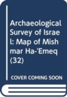 Image for Archaeological Survey of Israel : Map of Mishmar Ha-&#39;Emeq (32)