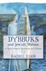 Image for Dybbuks and Jewish Women in Social History, Mysticism and Folklore