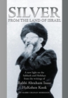Image for Silver from the Land of Israel : A New Light on the Sabbath and Holidays from the Writings of Rabbi Abraham Isaac HaKohen Kook