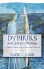 Image for Dybbuks and Jewish women in social history, mysticism and folklore